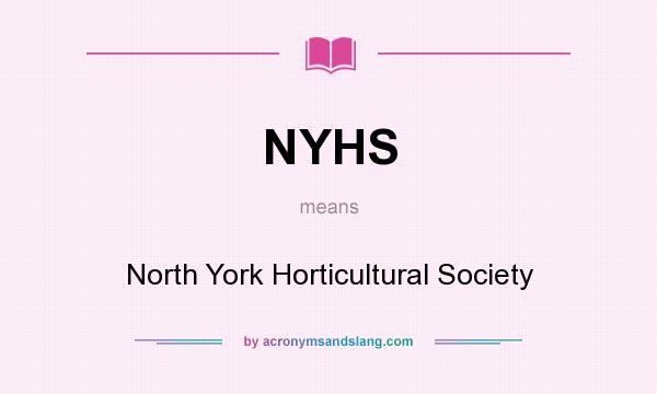 What does NYHS mean? It stands for North York Horticultural Society