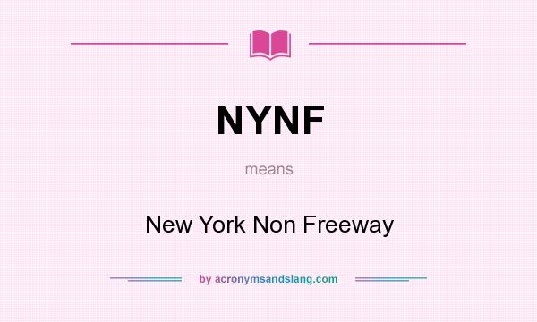 What does NYNF mean? It stands for New York Non Freeway
