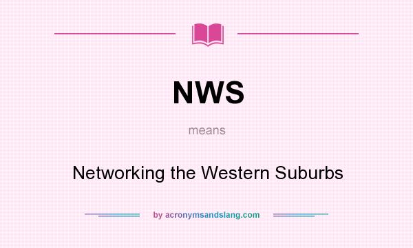 What does NWS mean? It stands for Networking the Western Suburbs