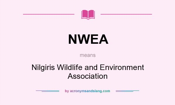 What does NWEA mean? It stands for Nilgiris Wildlife and Environment Association