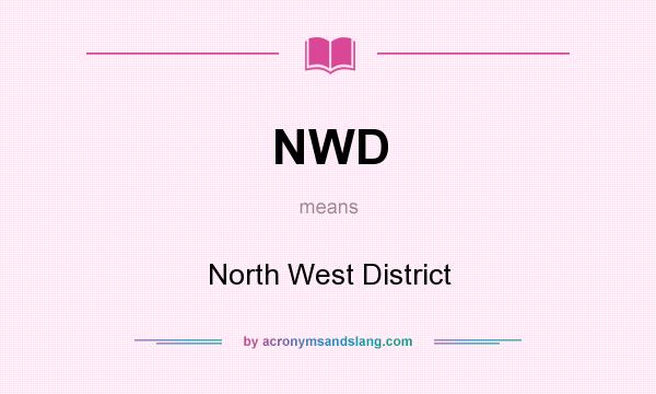 What does NWD mean? It stands for North West District