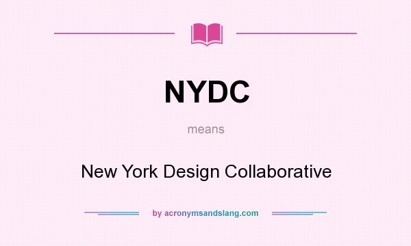 What does NYDC mean? It stands for New York Design Collaborative