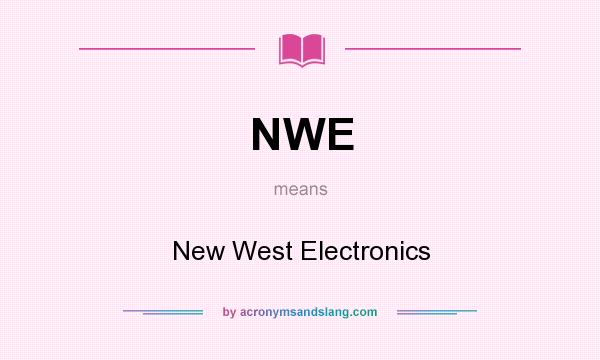 What does NWE mean? It stands for New West Electronics