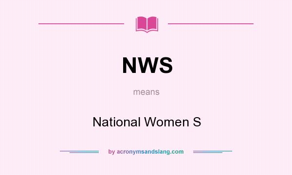 What does NWS mean? It stands for National Women S