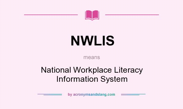 What does NWLIS mean? It stands for National Workplace Literacy Information System