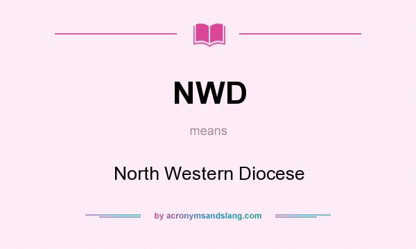 What does NWD mean? It stands for North Western Diocese