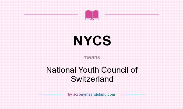What does NYCS mean? It stands for National Youth Council of Switzerland