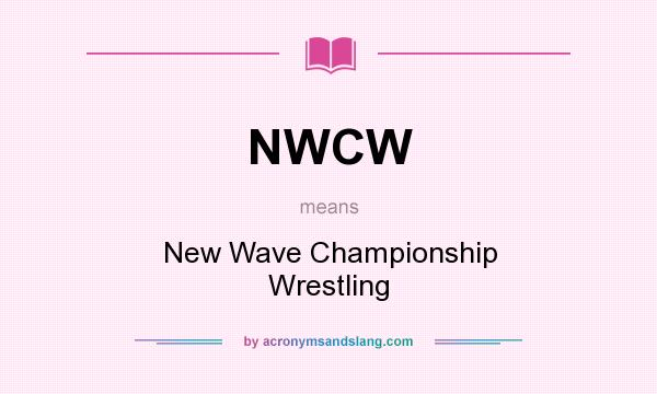 What does NWCW mean? It stands for New Wave Championship Wrestling