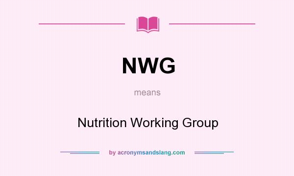 What does NWG mean? It stands for Nutrition Working Group