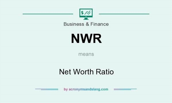 What does NWR mean? It stands for Net Worth Ratio