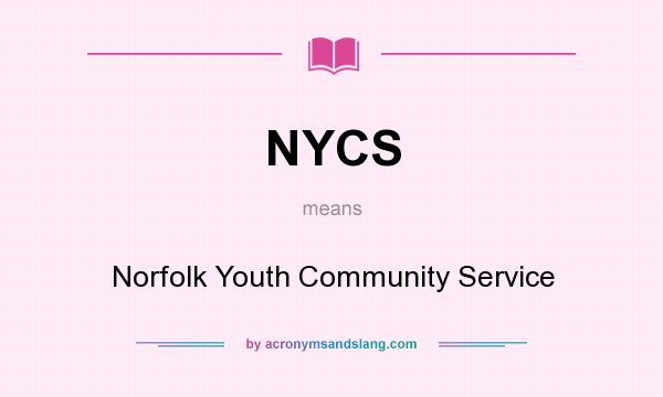 What does NYCS mean? It stands for Norfolk Youth Community Service