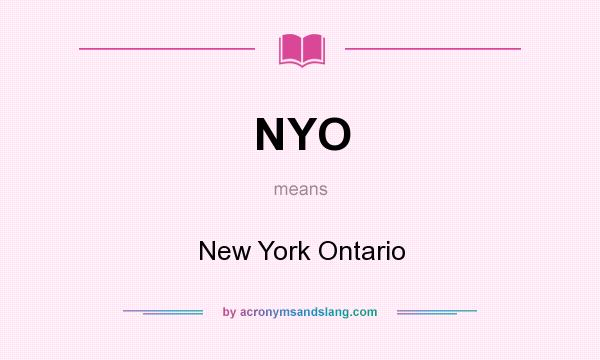 What does NYO mean? It stands for New York Ontario