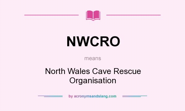 What does NWCRO mean? It stands for North Wales Cave Rescue Organisation
