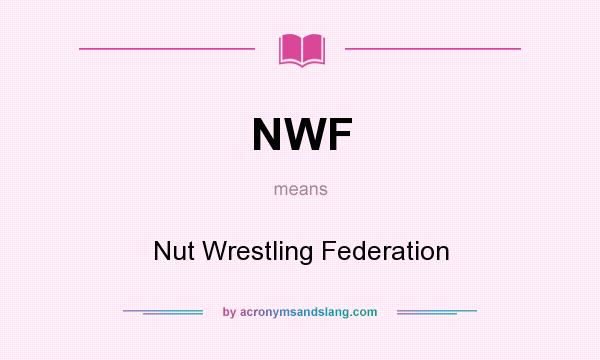 What does NWF mean? It stands for Nut Wrestling Federation
