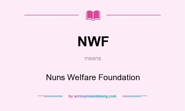 What does NWF mean? It stands for Nuns Welfare Foundation