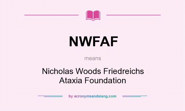 What does NWFAF mean? It stands for Nicholas Woods Friedreichs Ataxia Foundation