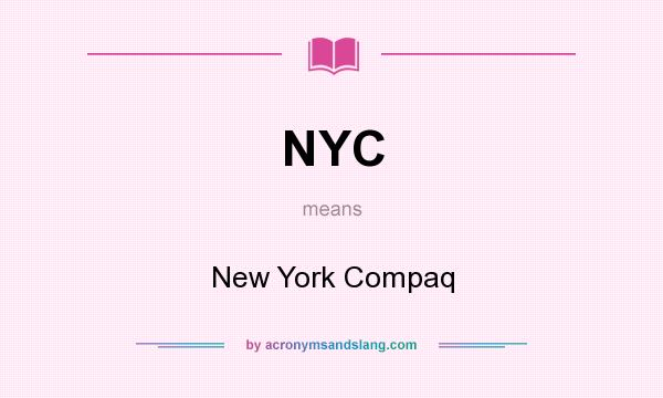 What does NYC mean? It stands for New York Compaq