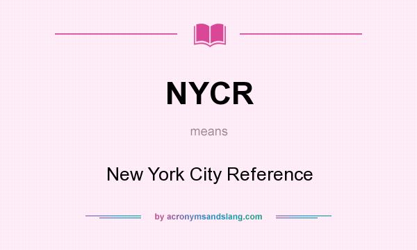 What does NYCR mean? It stands for New York City Reference