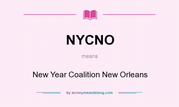 What does NYCNO mean? It stands for New Year Coalition New Orleans