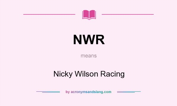 What does NWR mean? It stands for Nicky Wilson Racing