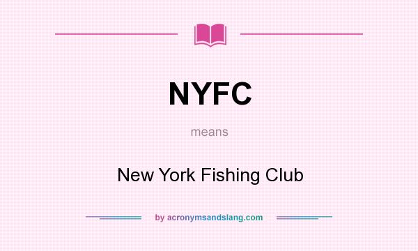 What does NYFC mean? It stands for New York Fishing Club