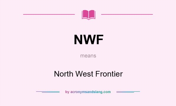 What does NWF mean? It stands for North West Frontier