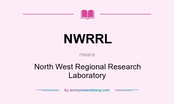 What does NWRRL mean? It stands for North West Regional Research Laboratory