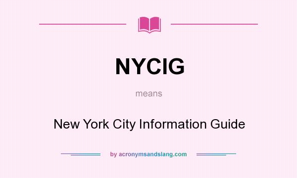 What does NYCIG mean? It stands for New York City Information Guide
