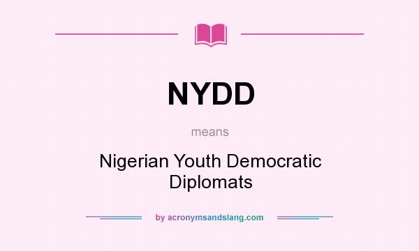 What does NYDD mean? It stands for Nigerian Youth Democratic Diplomats