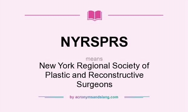 What does NYRSPRS mean? It stands for New York Regional Society of Plastic and Reconstructive Surgeons