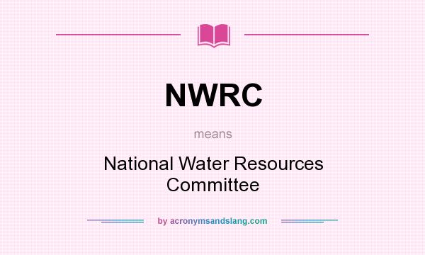 What does NWRC mean? It stands for National Water Resources Committee