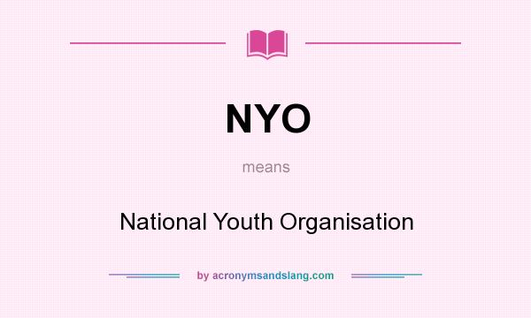 What does NYO mean? It stands for National Youth Organisation