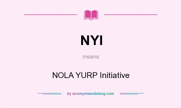 What does NYI mean? It stands for NOLA YURP Initiative