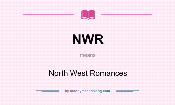 What does NWR mean? It stands for North West Romances