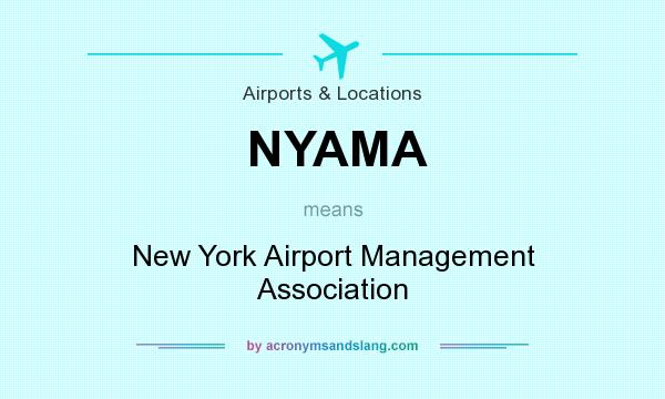 What does NYAMA mean? It stands for New York Airport Management Association