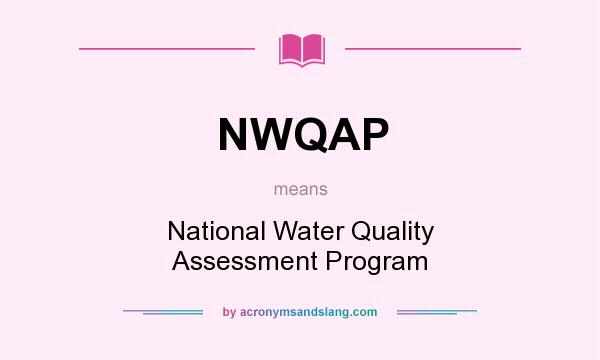 What does NWQAP mean? It stands for National Water Quality Assessment Program