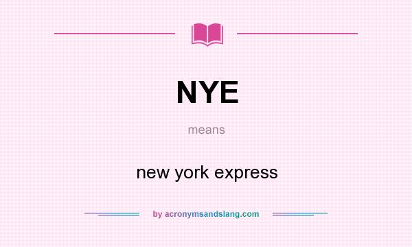 What does NYE mean? It stands for new york express