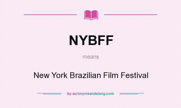 What does NYBFF mean? It stands for New York Brazilian Film Festival