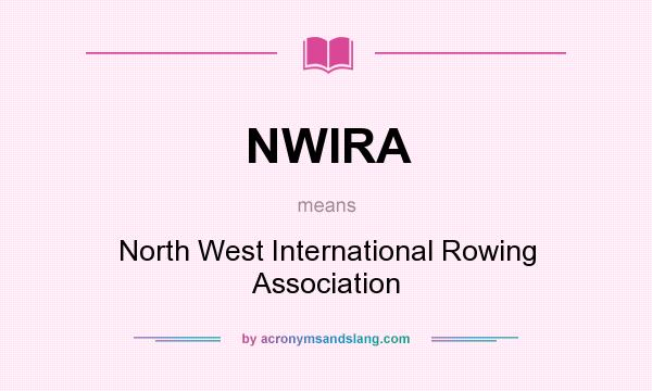 What does NWIRA mean? It stands for North West International Rowing Association