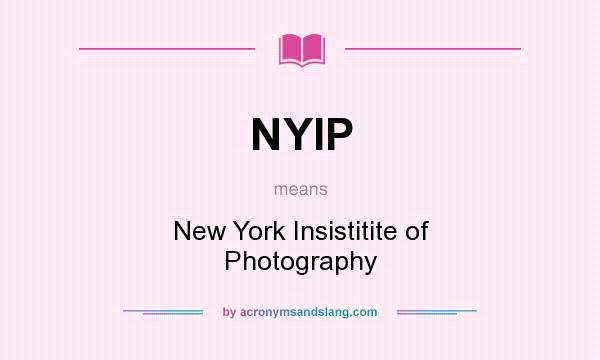 What does NYIP mean? It stands for New York Insistitite of Photography