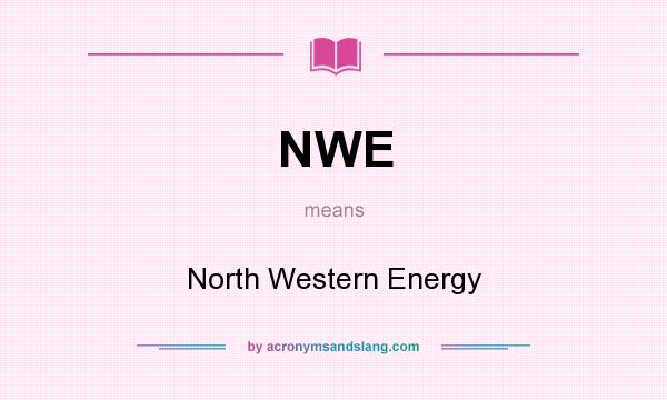 What does NWE mean? It stands for North Western Energy