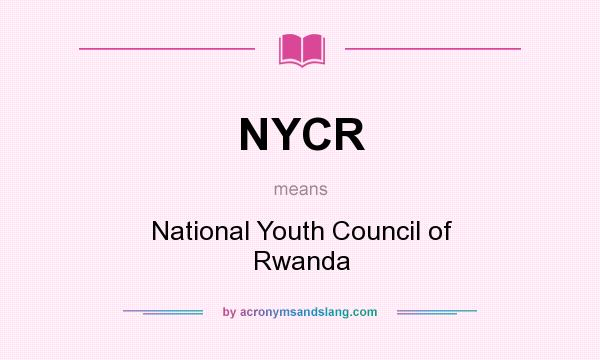 What does NYCR mean? It stands for National Youth Council of Rwanda