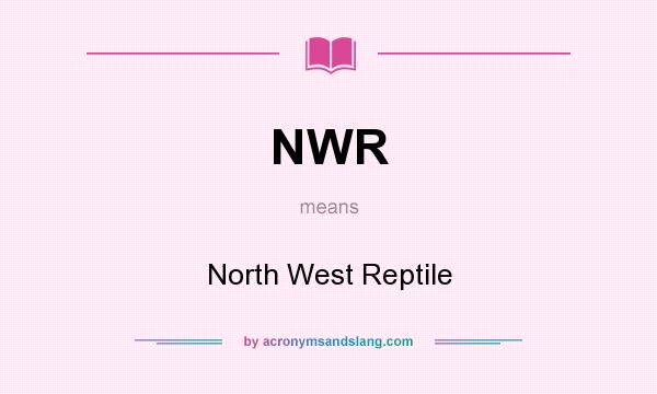 What does NWR mean? It stands for North West Reptile