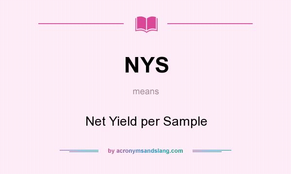 What does NYS mean? It stands for Net Yield per Sample