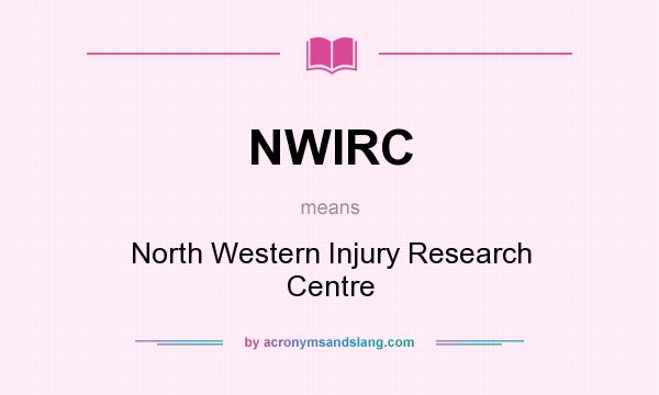 What does NWIRC mean? It stands for North Western Injury Research Centre