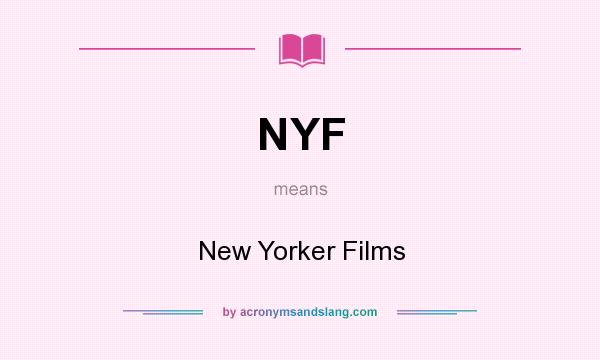 What does NYF mean? It stands for New Yorker Films