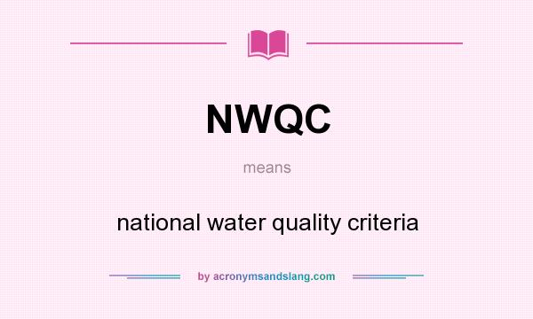 What does NWQC mean? It stands for national water quality criteria