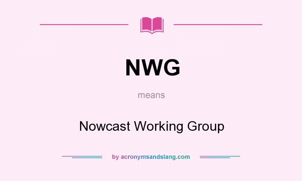 What does NWG mean? It stands for Nowcast Working Group