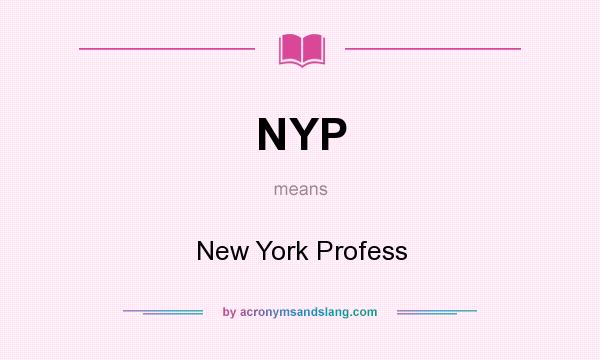 What does NYP mean? It stands for New York Profess