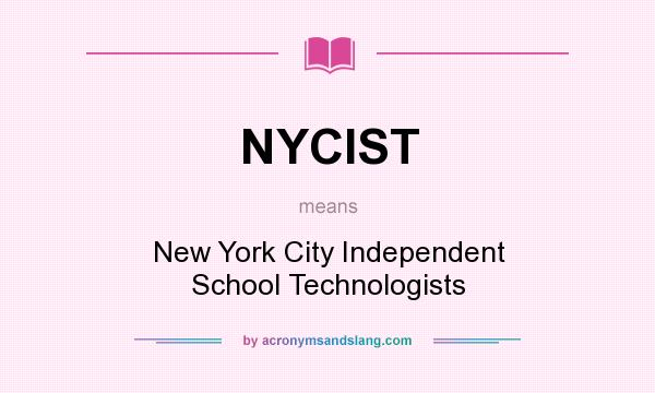 What does NYCIST mean? It stands for New York City Independent School Technologists